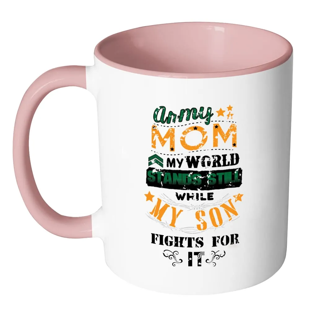 Army Mom Mug My World Stands Still While White 11oz Accent Coffee Mugs