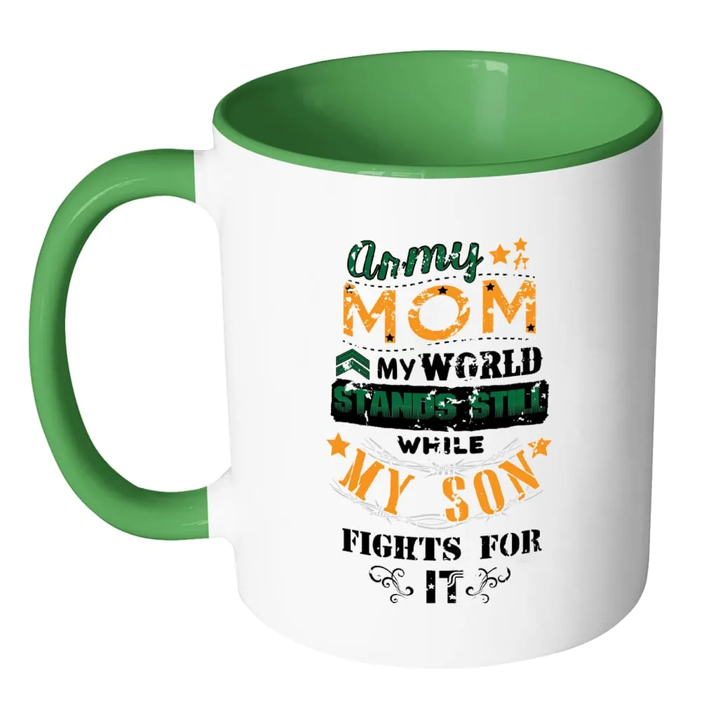 Army Mom Mug My World Stands Still While White 11oz Accent Coffee Mugs