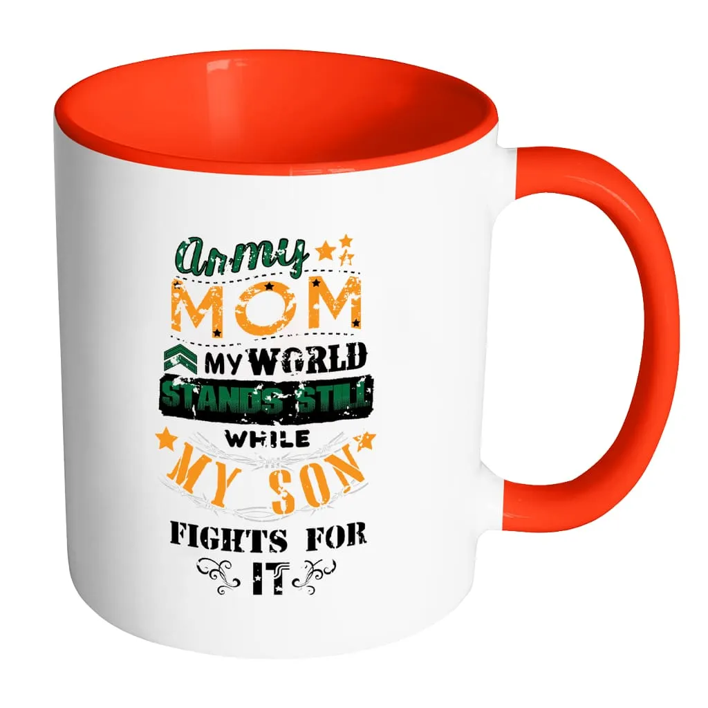 Army Mom Mug My World Stands Still While White 11oz Accent Coffee Mugs