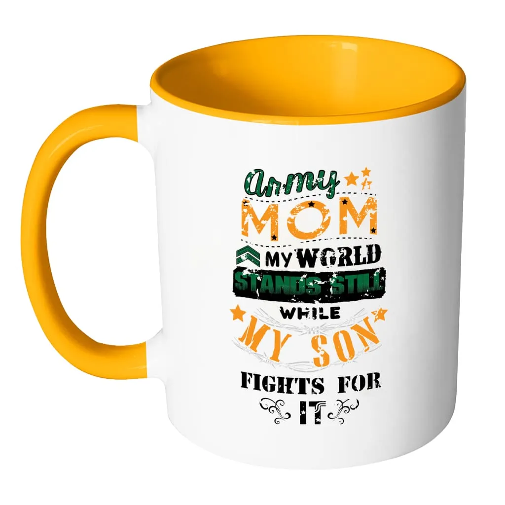 Army Mom Mug My World Stands Still While White 11oz Accent Coffee Mugs