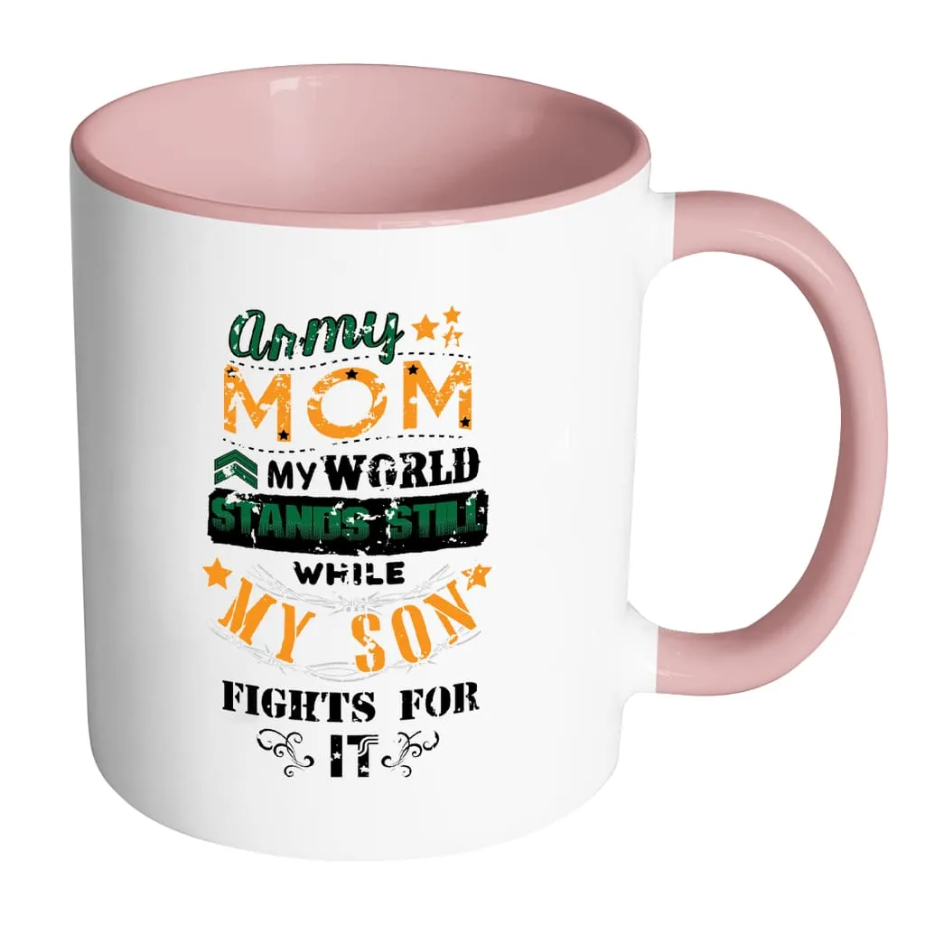 Army Mom Mug My World Stands Still While White 11oz Accent Coffee Mugs