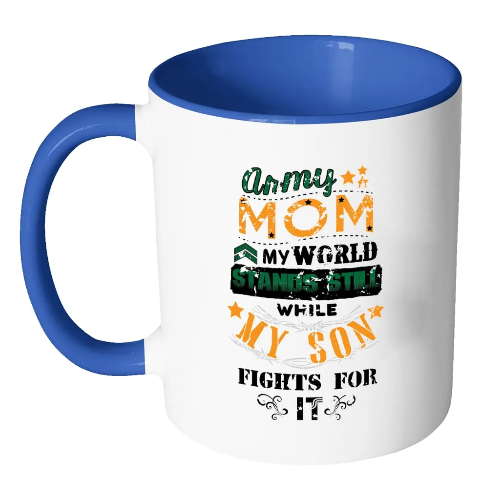 Army Mom Mug My World Stands Still While White 11oz Accent Coffee Mugs