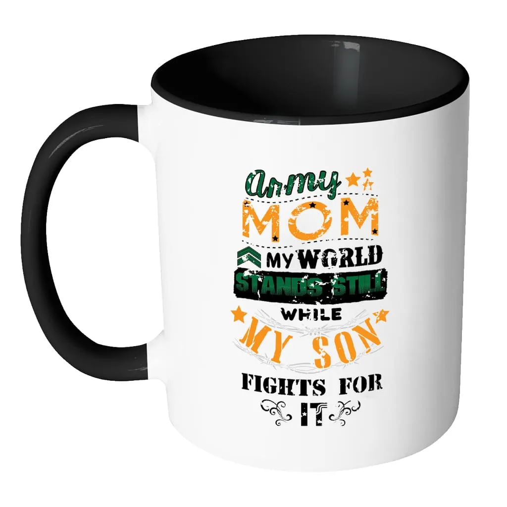 Army Mom Mug My World Stands Still While White 11oz Accent Coffee Mugs