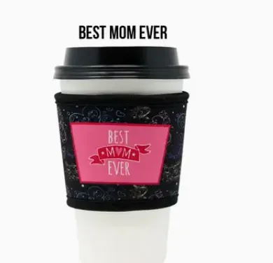 Best Mom Ever Hot Drink Sleeve